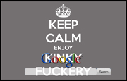 Keep Calm Enjoy Kinky Funkery